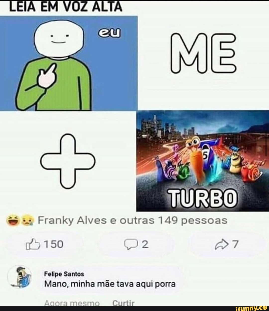 TURBO
Franky Alves e outras 149 pessoas
150 >7
Felipe Santos
Mano, minha mãe tava aqui porra
vara mesmo Curtir