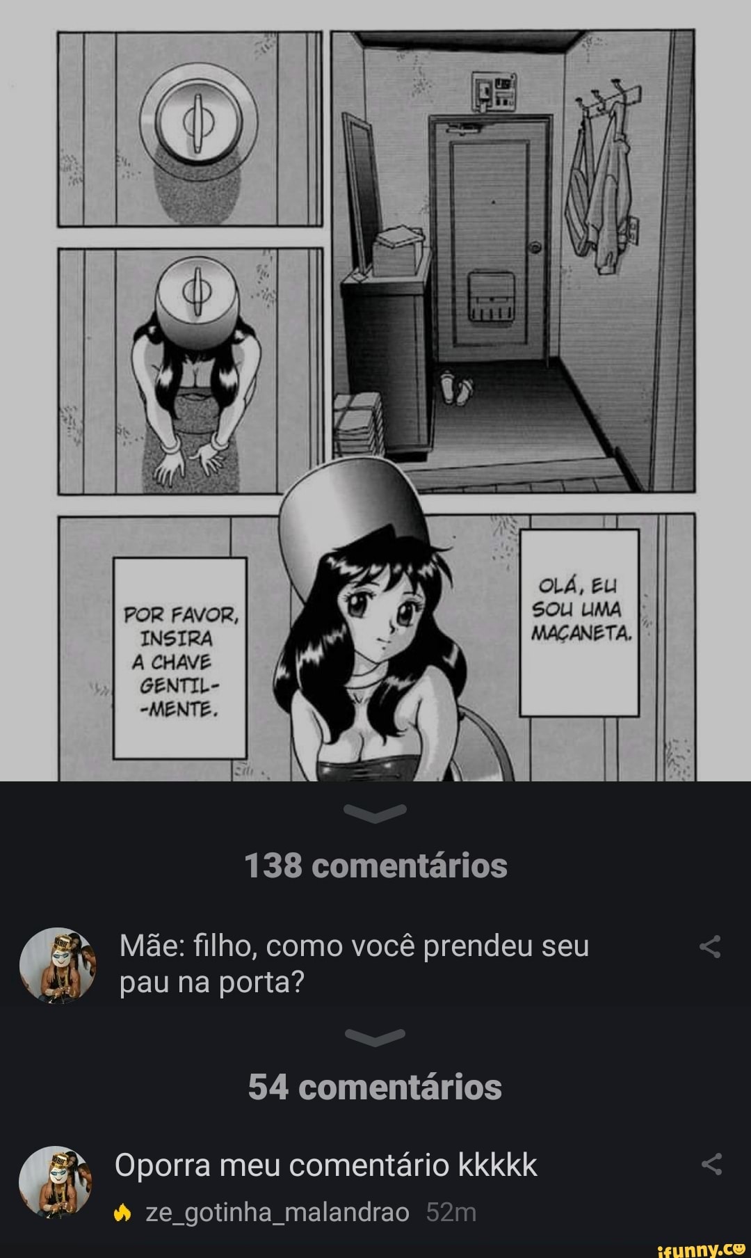 138 comentarios
a Mae: filho, como vocé prendeu seu
oy pau na porta?
54 comentários
Co Oporra meu comentário kkkkk