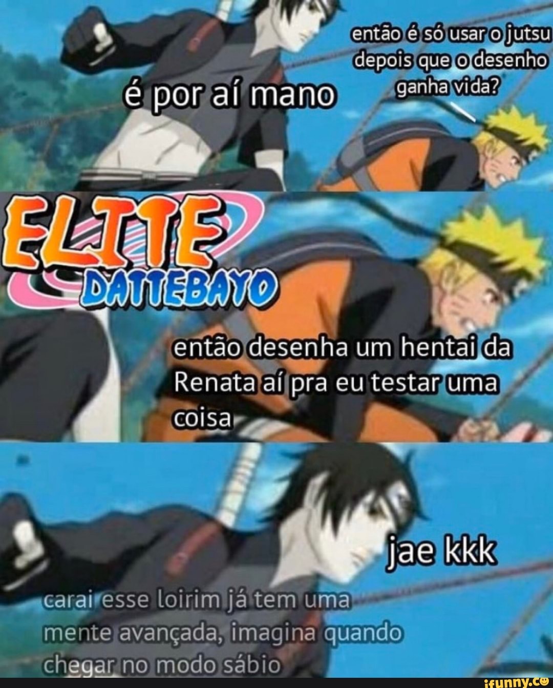 imagina quando
"*"chegar.no modo sábio
caraifesse Loirim!j já tem uma
frente avançada)