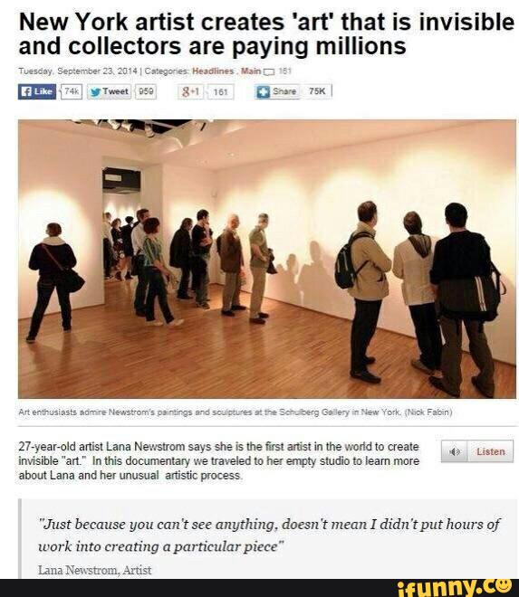 New York artist creates 'art' that is invisible
and collectors are paying millions
"Just because you can't see
anything. doesn‘t mean 1 didn'tput hºurs of
work imc. mmn‘ng a particular pires"
Azus: um