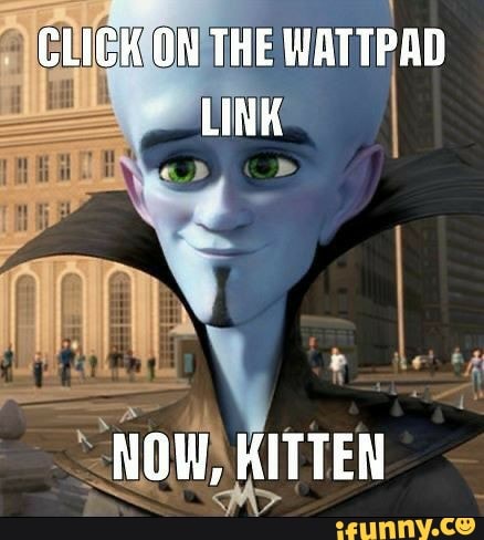 CLICK ON THE WATTPAD LINK
NOW, KITTEN
