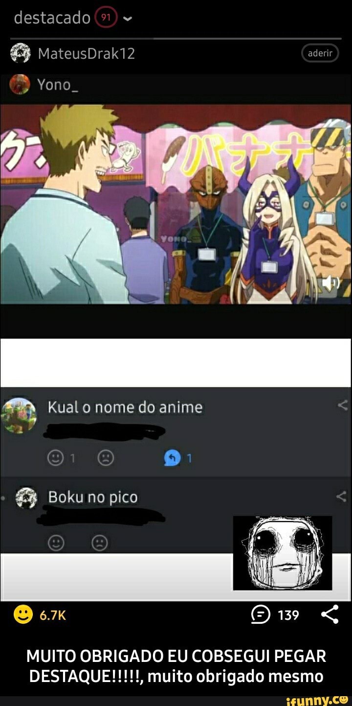 destacado
MateusDrak12 aderir
Yono..
Kual nome do anime
Boku no pico
6.7K
MUITO OBRIGADO EU COBSEGUI PEGAR - MUITO OBRIGADO EU COBSEGUI PEGAR DESTAQUE!!!!!, muito obrigado mesmo