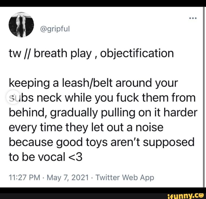 GD @gripful
tw breath play , objectification
keeping a around your bs neck while you fuck them from behind, gradually pulling on it harder every time they let out a noise because good toys aren't supposed to be vocal <3