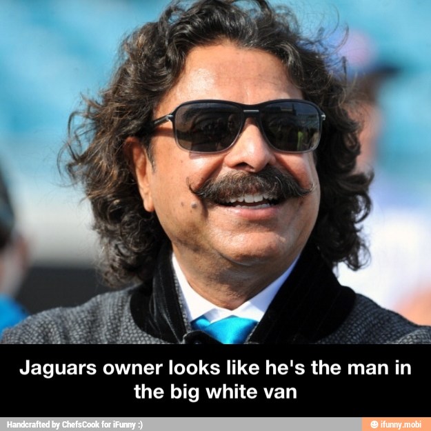 imo É A
LE
Jaguars owner looks like he's the man in
the big white van - Jaguars owner looks like he's the man in the big white van