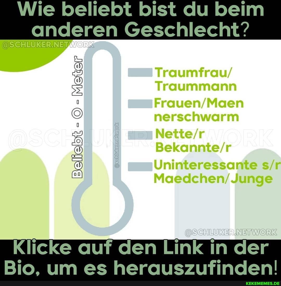 Wie beliebt bist du beim anderen Geschlecht?
@SCHLUKER.NETWORKR
Meter
.I nersehwarm
Uninteressante s/
Klicke auf den Link in der
Bio. um es herauszufinden!