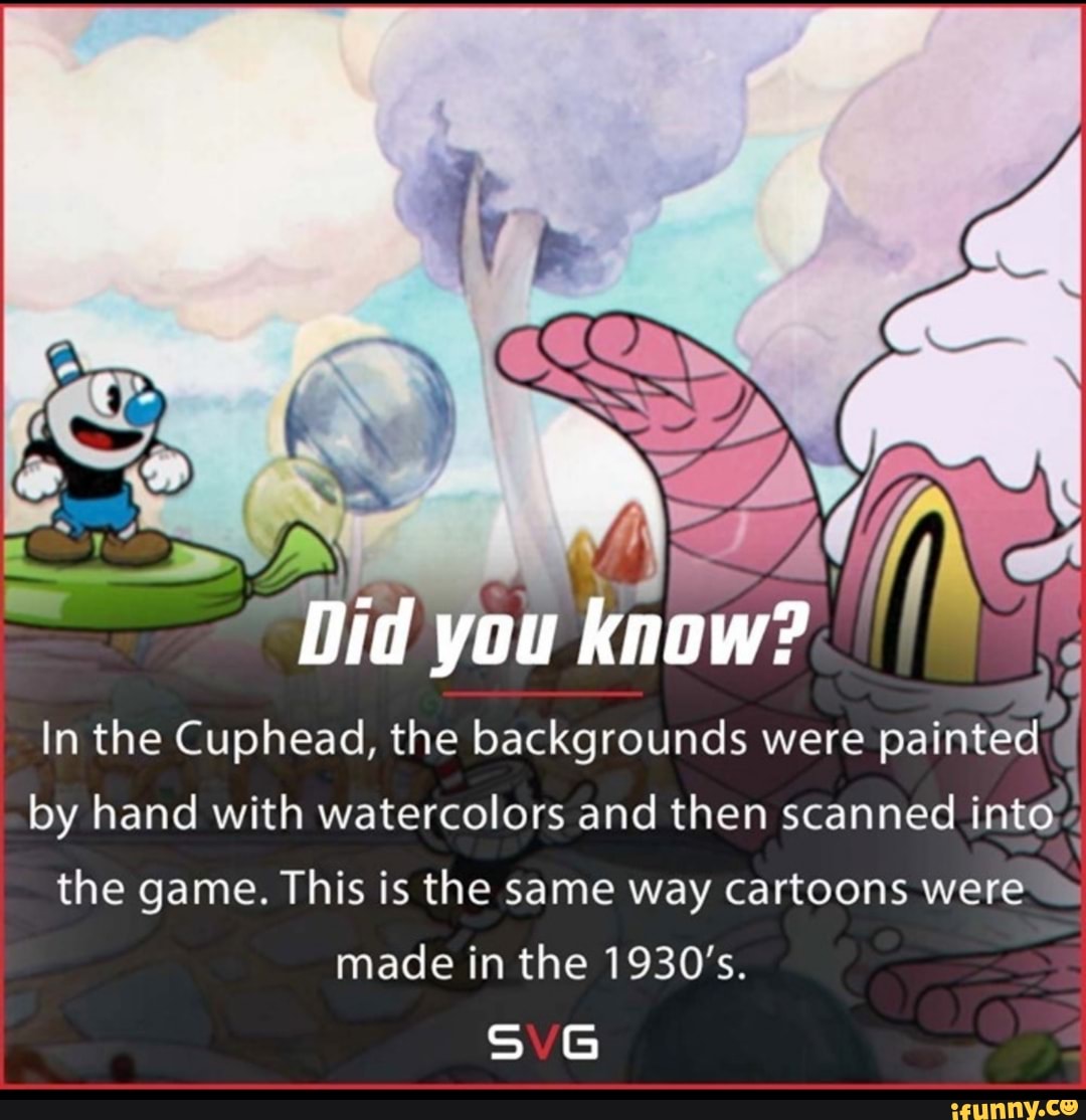 ad
In the Cuphead, the backgrounds were painted
by hand with watercolors and then scanned into the game. This is the same way cartoons were made in the 1930's.