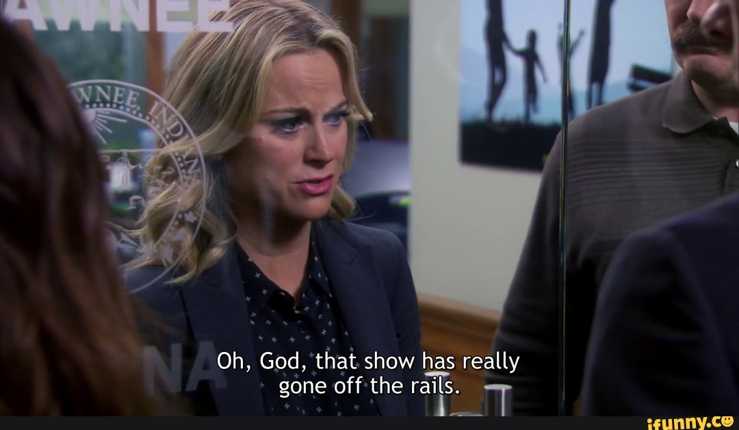 Oh, God, "that show has really