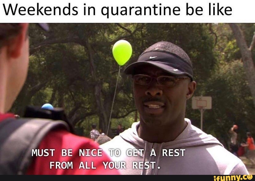Weekends in quarantine be like om.
MUST BE FROM DEGT