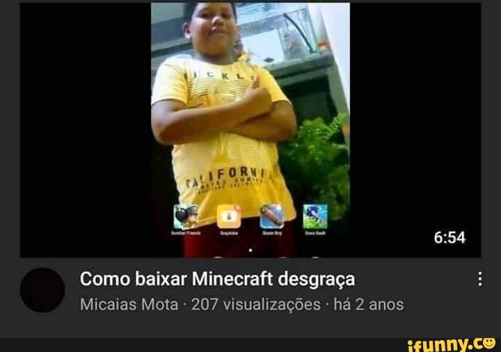 Como baixar Minecraft desgraça
Micaias Mota - 207 visualizações - há anos