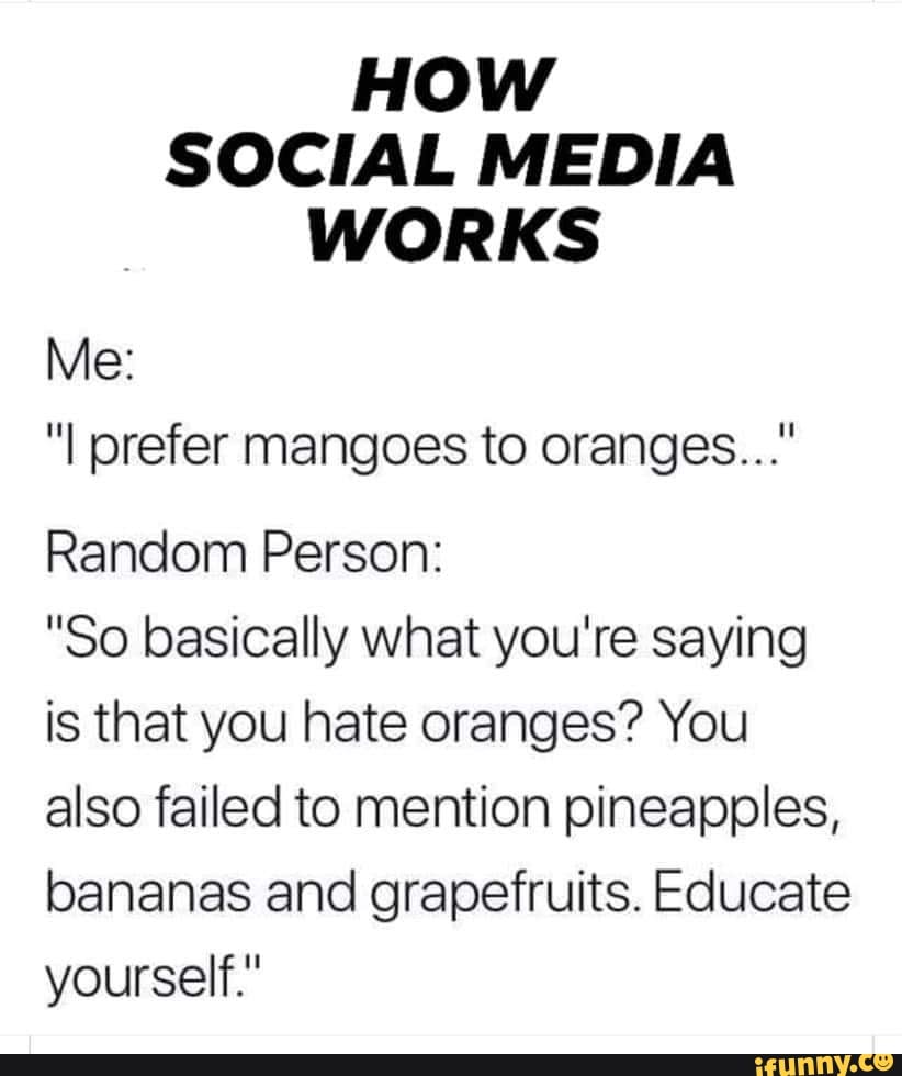 how-social-media-works-i-prefer-mangoes-to-oranges-random-person