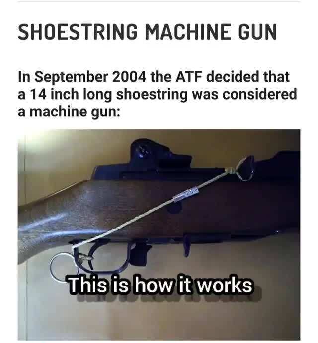 SHOESTRING MACHINE GUN In September 2004 the ATF decided that a 14 inch ...