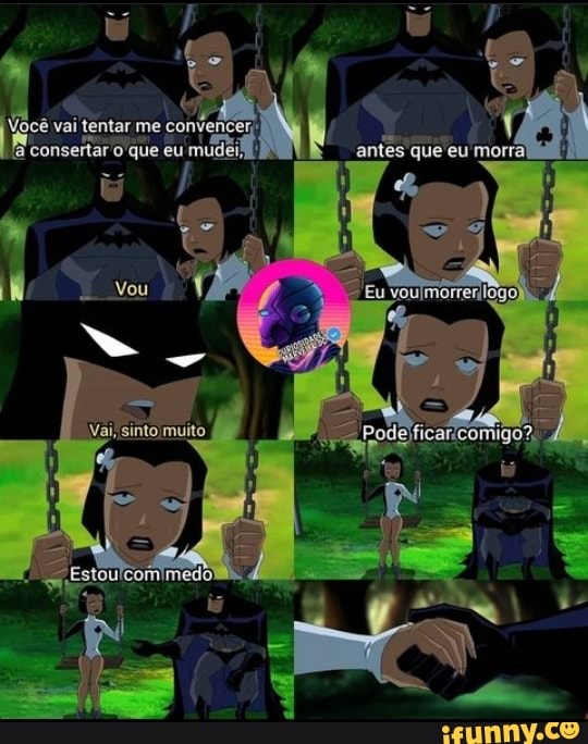 femtar me eu mudei,
Vou
ES
muito