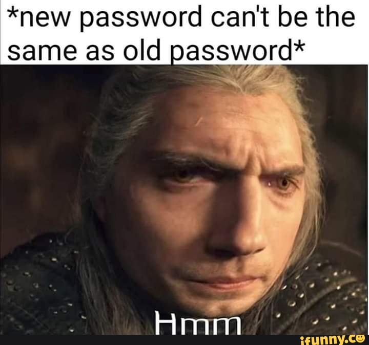 new-password-can-t-be-the-same-as-old-password-ifunny