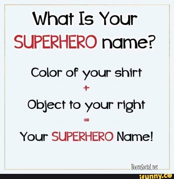 Al What Is Your SUPERHERO Name? Color Of Your Shirt Object To Your ...