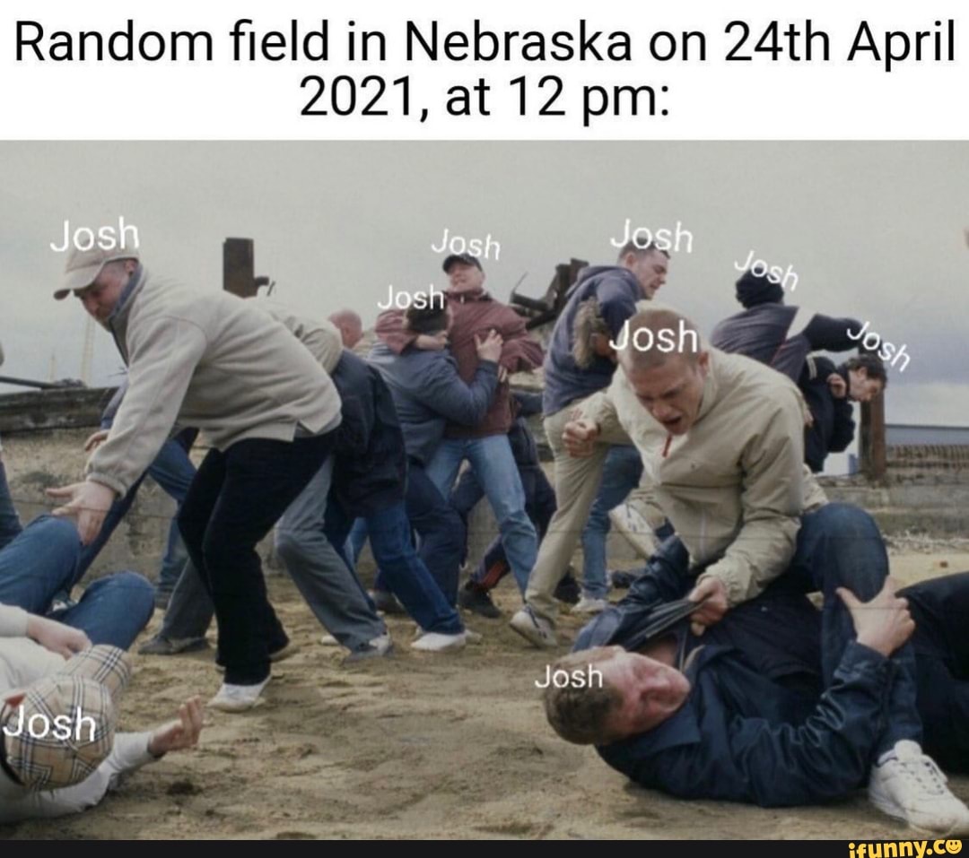 Random field in Nebraska on 24th April
2021, at 12 pm:
Josh Jevsiy
Jach
Josh
Josh