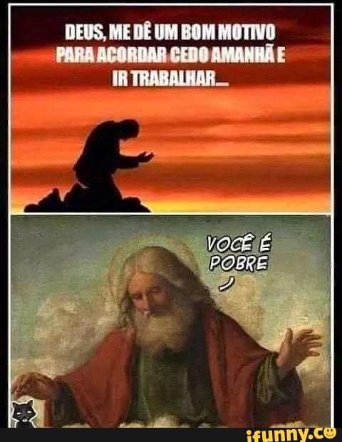 DEUS, ME DÊ UM BOM MOTIVO