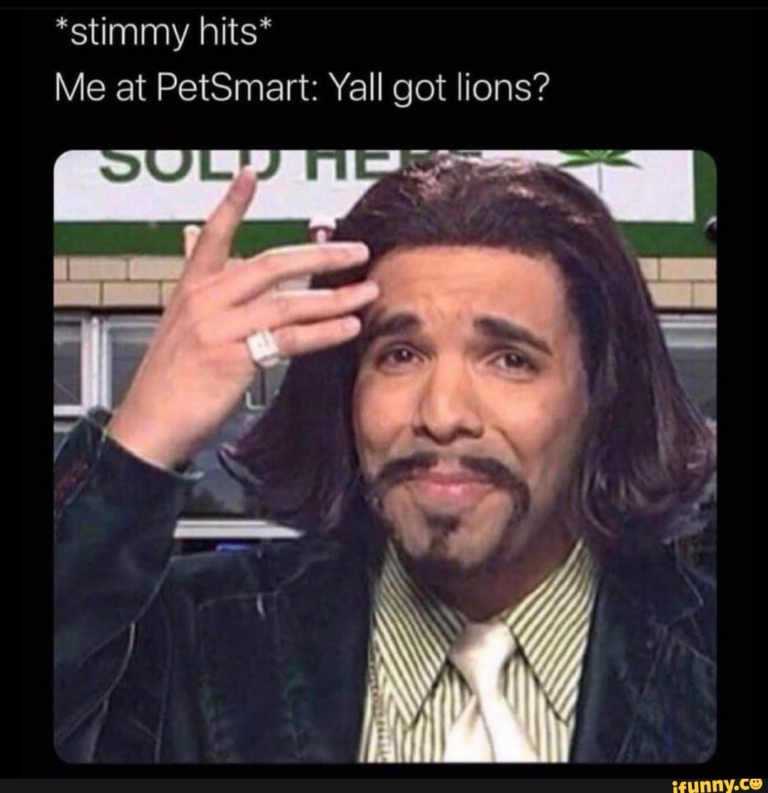 *stimmy hits*
Me at PetSmart: Yall got lions?
ES