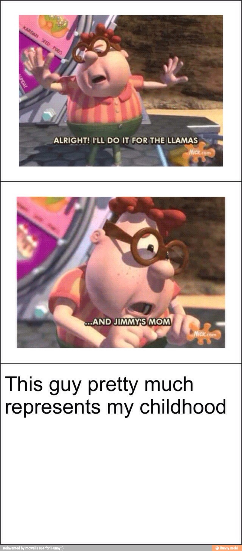 This guy pretty much
represents my childhood