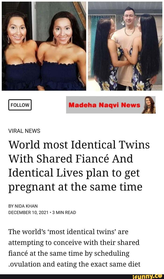 Follow Madeha Naqvi News Viral News World Most Identical Twins With Shared Fianc And Identical 