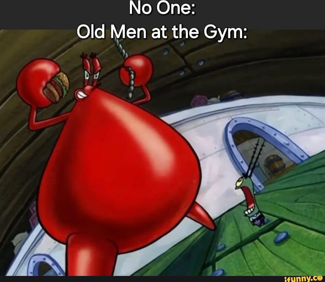 No One: Old Men at the Gym: - iFunny