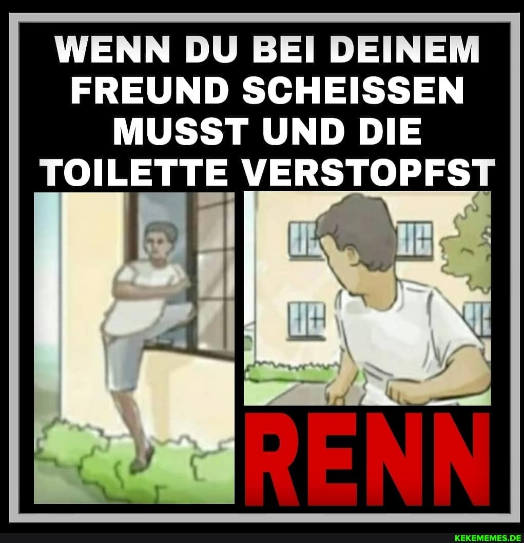 WENN DU BEI DEINEM FREUND SCHEISSEN MUSST UND DIE TOILETTE VERSTOPFST