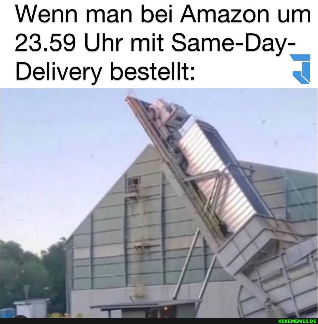 Wenn man bei Amazon um
23.59 Uhr mit Same-Day-_
Delivery bestellt: