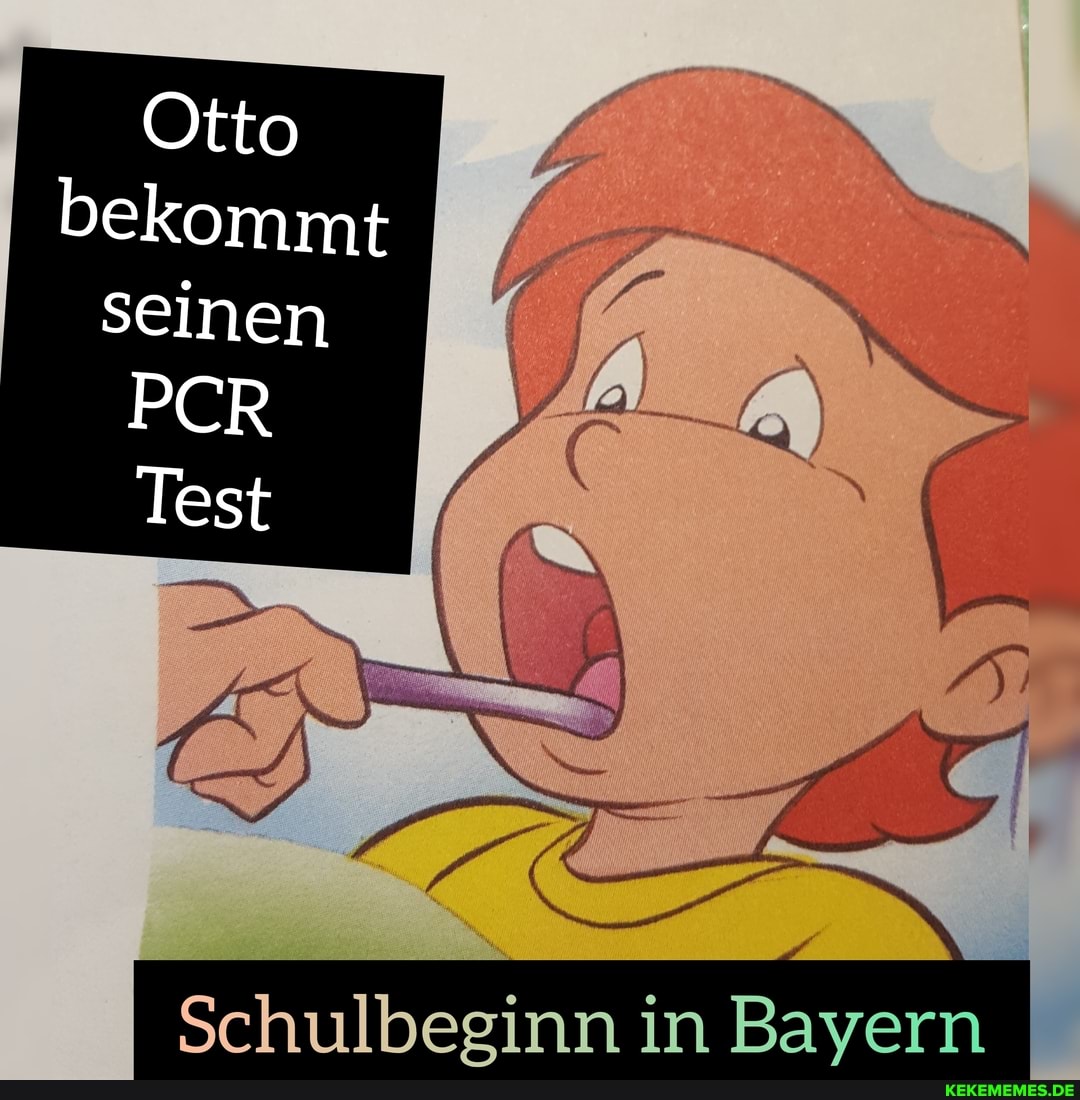 Otto bekommt seinen
PCR
Test
Schulbeginn in Bayern