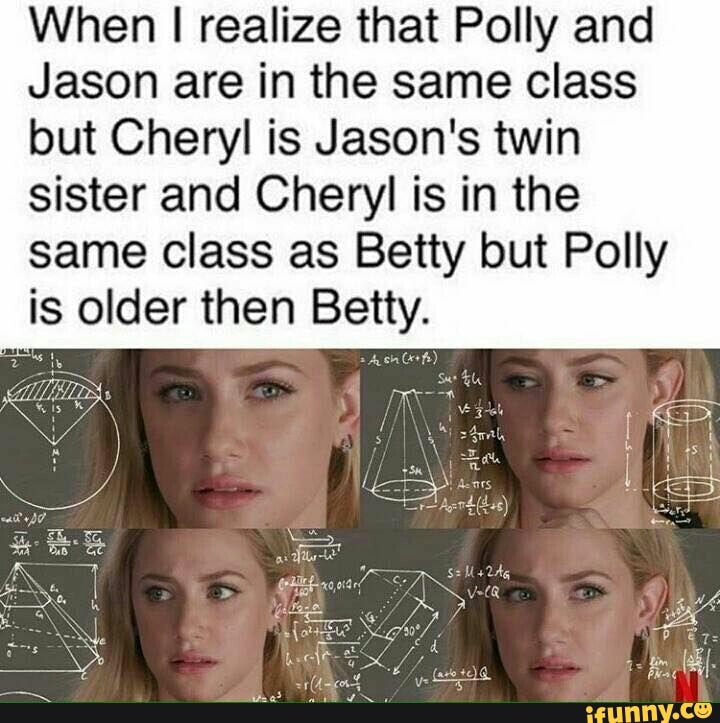 When I realize that Polly and Jason are in the same class but Cheryl is