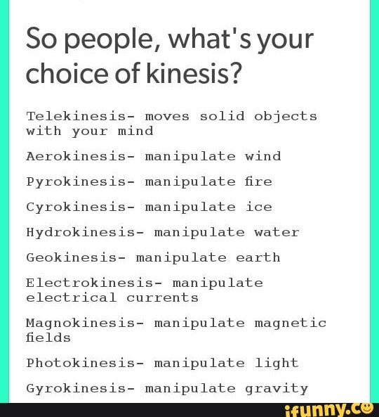 50 people, what's your choice of kinesis? Telekinesis moves solid