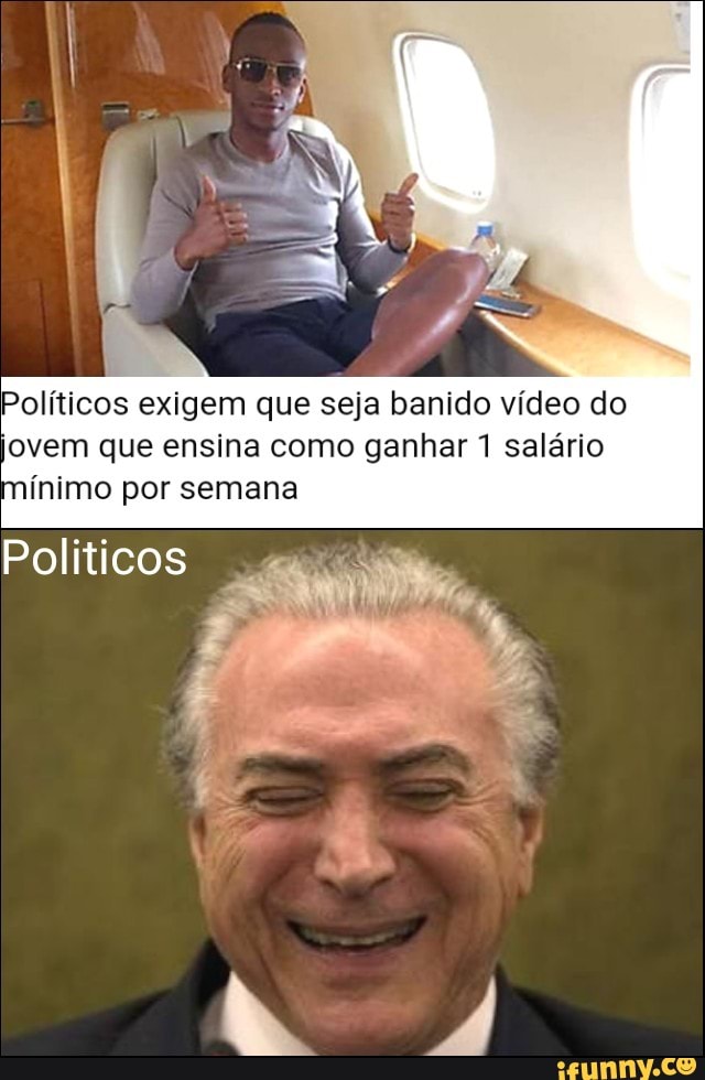 Políticos exigem que seja banido vídeo do
ovem que ensina como ganhar 1 salário
inimo por semana
Politicos
