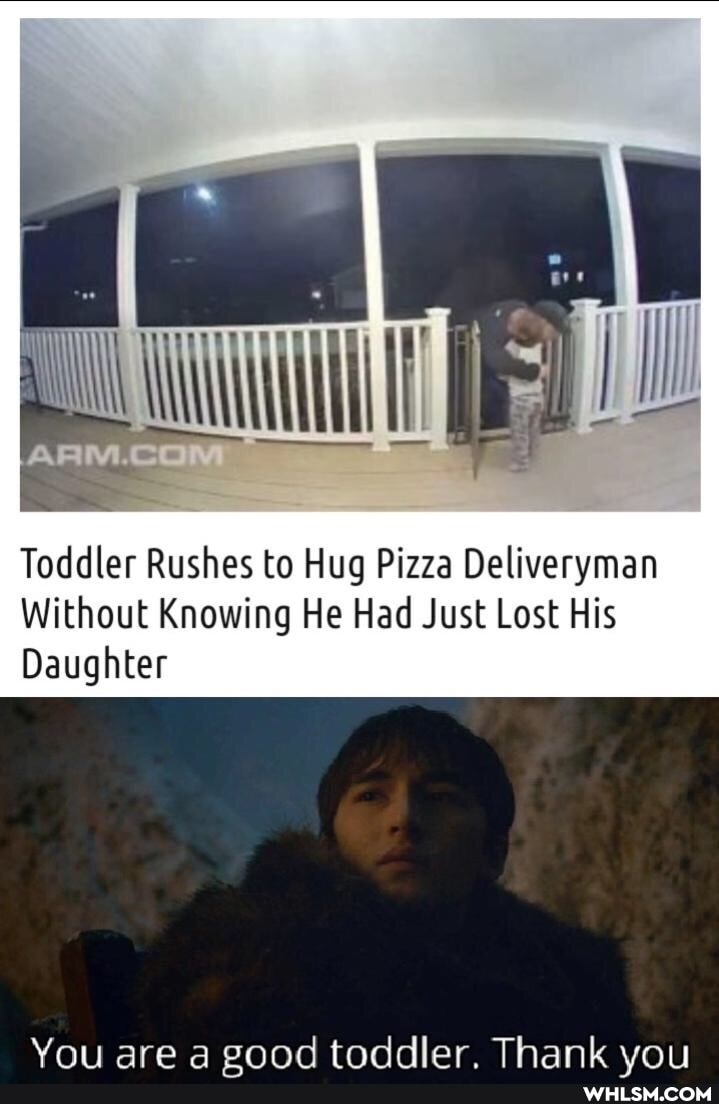 Toddler Rushes to Hug Pizza Deliveryman
Without Knowing He Had Just Lost His
Daughter
are a gaand tnddler Thank vo