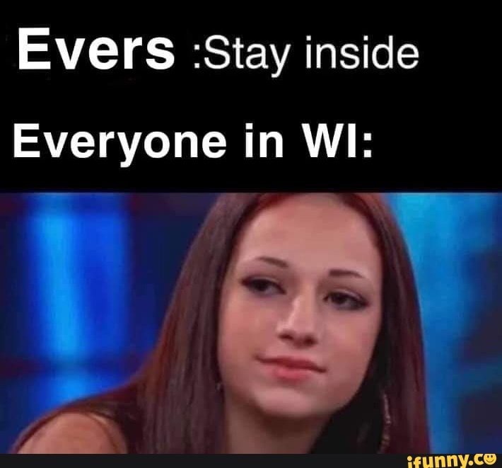 Evers 'Stay inside
Everyone in WI: