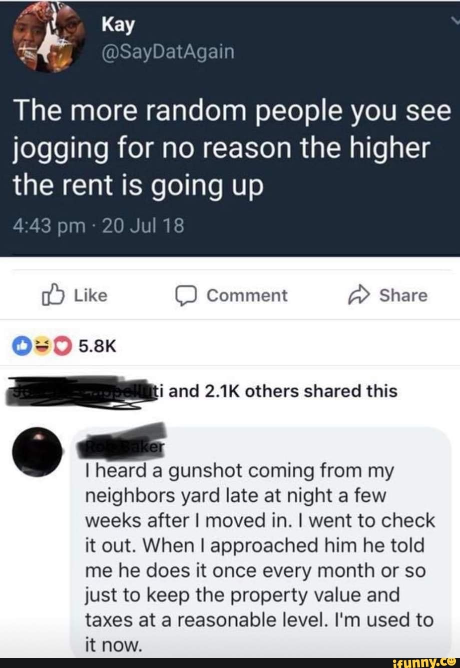 The more random people you see
jogging for no reason the higher
the rent is going up