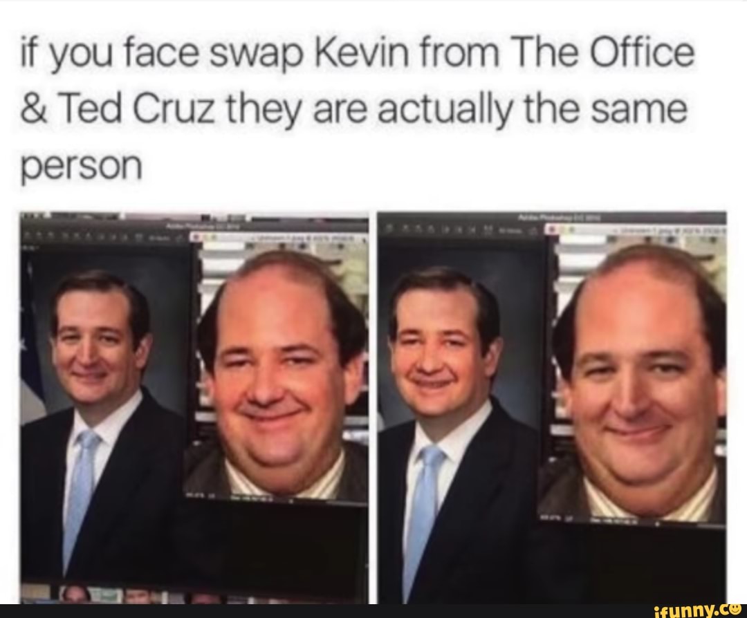 Ted Cruz Is Kevin From The Office If you face swap Kevin from The Office & Ted Cruz they are actually the