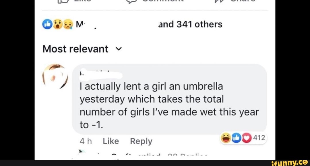 E I actually lent a girl an umbrella
yesterday which takes the total