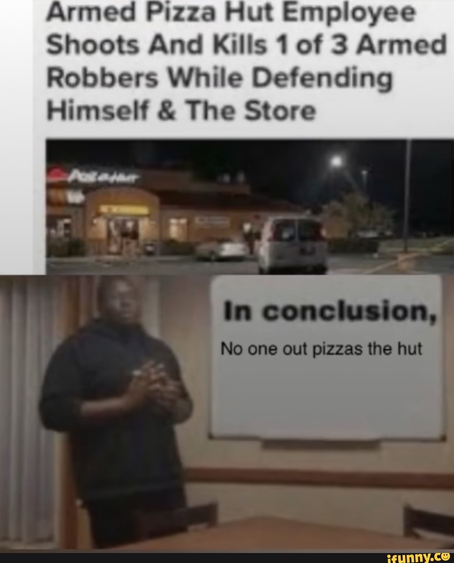 Armed Pizza Hut Employee Shoots And Kills 1 Of 3 Armed Robbers While