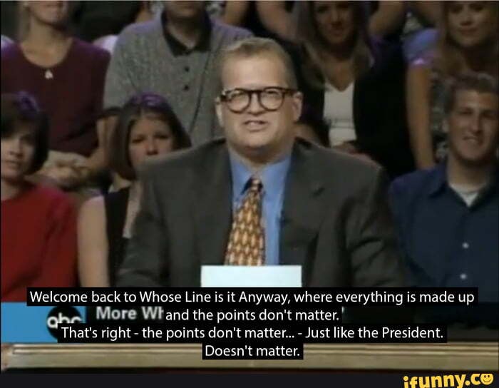 back to Whose Line is it Anyway, where everything is made up