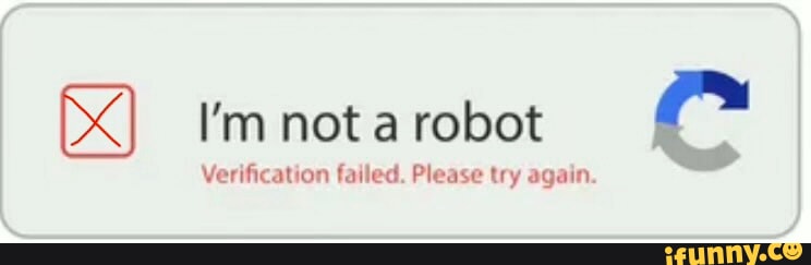 I'm not a robot Verification failed. Please try again. - iFunny