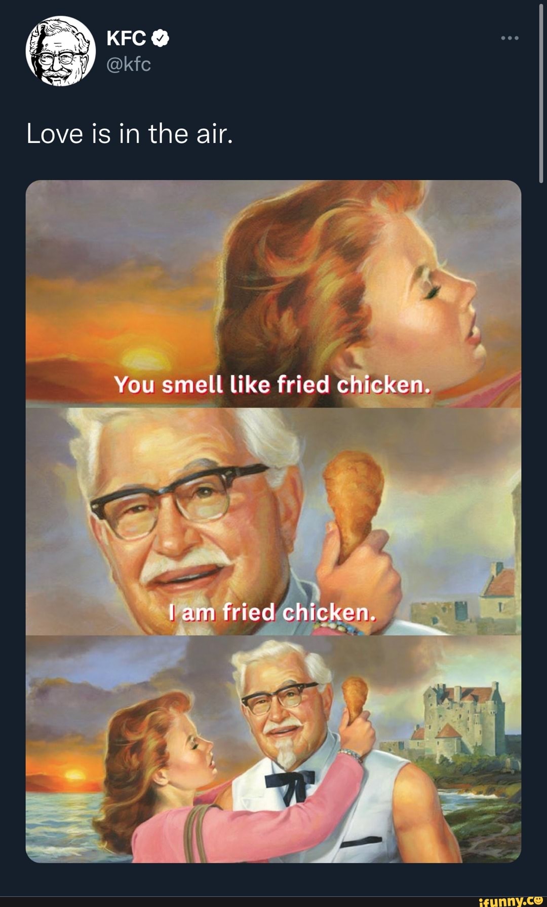 KFC kfc Love is in the air. You smell like fried chicken. {am fried
