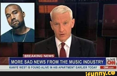 NEWS
RE SAD NEWS FROM THE
NYE WEST FOUND ALIVE IN HIS APARTMENT EARLIER TODAY
com