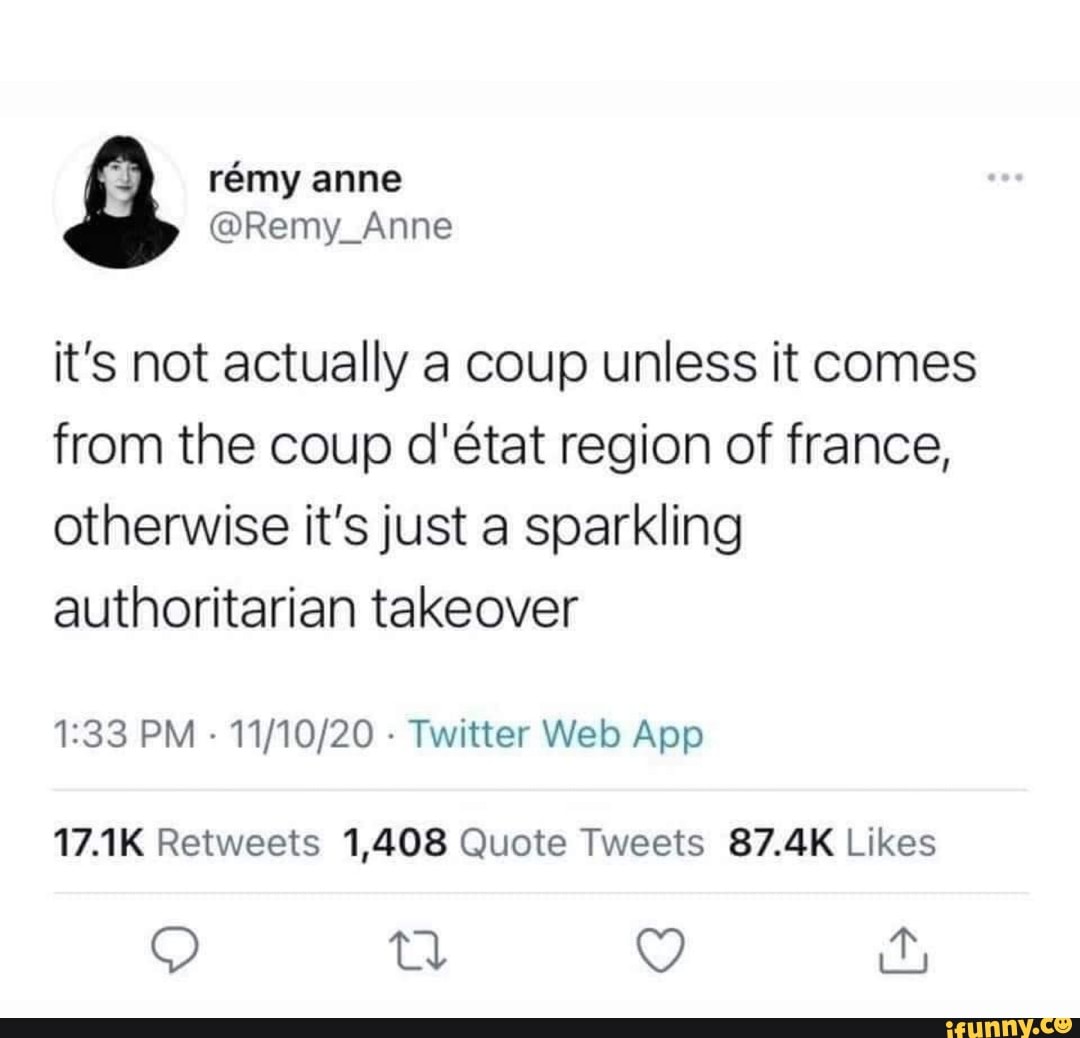 It's not actually a coup unless it comes from the coup d'tat region of