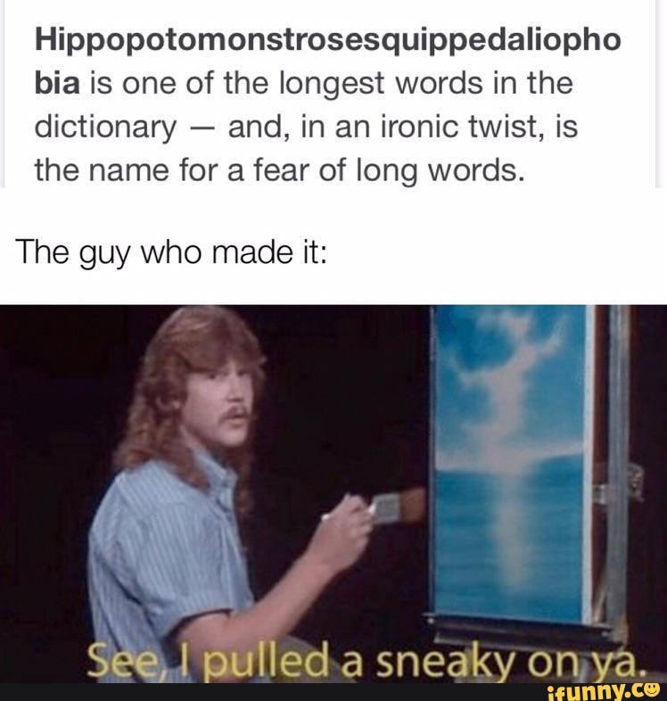 hippopotomonstrosesquippedaliopho-bia-is-one-of-the-longest-words-in