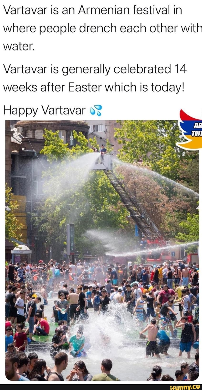 Vartavar is an Armenian festival in where people drench each other with