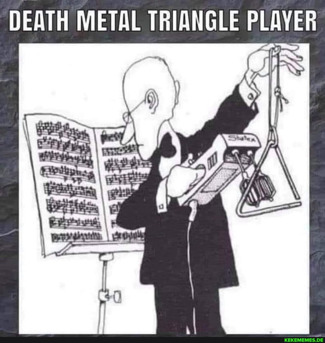 DEATH METAL TRIANGLE PLAYER
~~"4