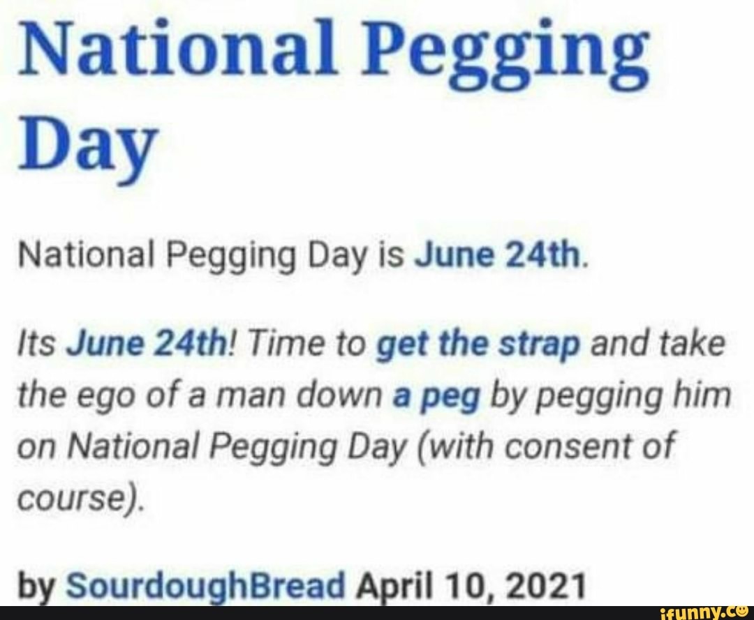 National Pegging Day National Pegging Day is June 24th. Its June 24th