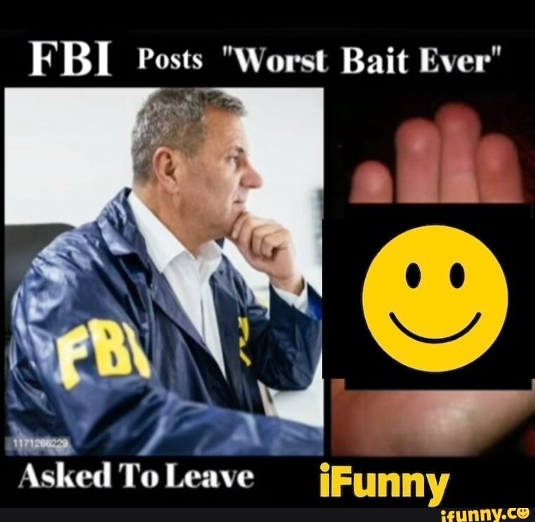 FBI Posts "Worst Bait Ever" Asked To Leave )