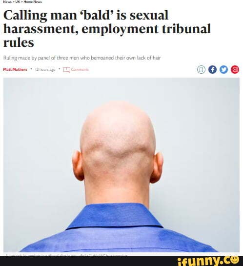 Calling Man Bald Is Sexual Harassment Employment Tribunal Rules 