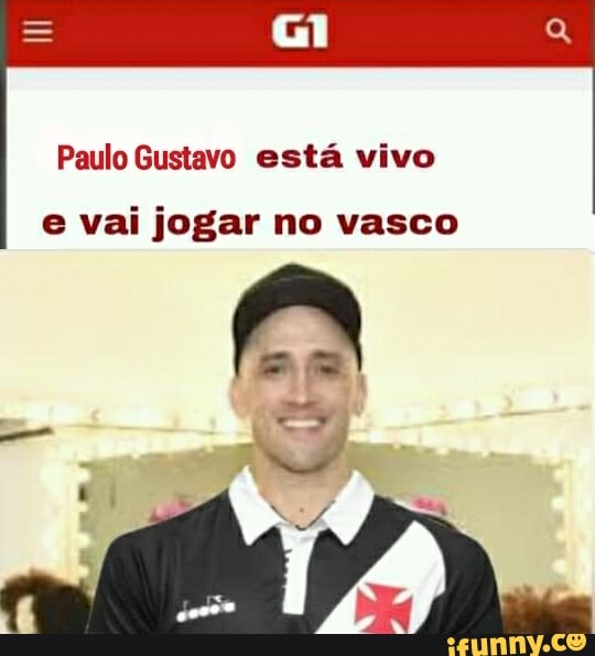 Paulo Gustavo está vivo
e vai jogar no vasco
(EN