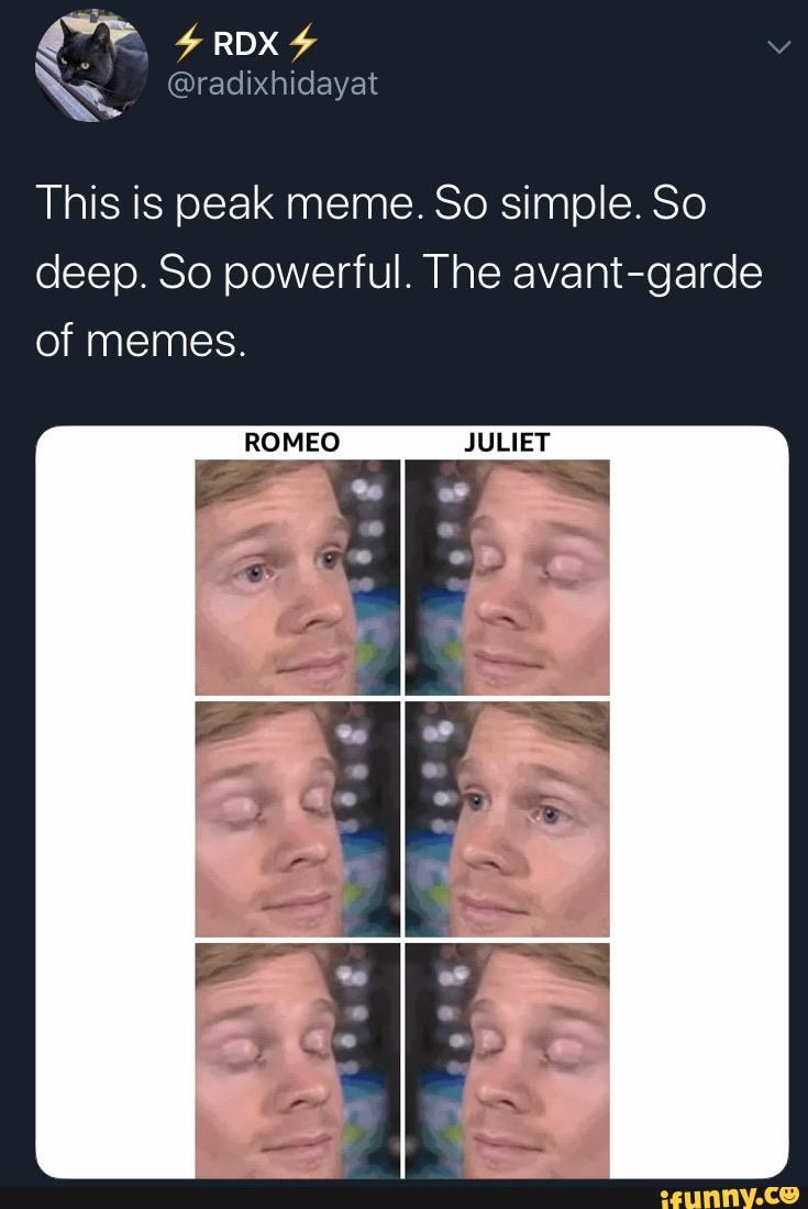 This is peak meme. So simple. So deep. So powerful. The avantgarde of