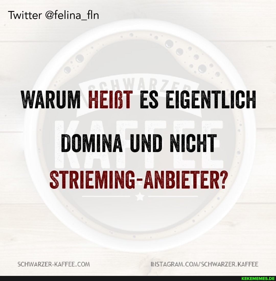 Twitter @felina_fln
WARUM HEIRT ES EIGENTLICH
DOMINA UND NICHT STRIEMING-ANBIETER?